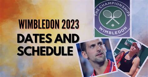 Wimbledon 2023 Guide: Key Dates, Schedule, History, Players.